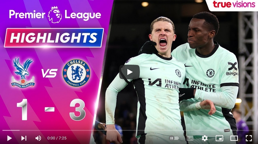 ไฮไลท์ คริสตัล พาเลซ 1 - 3 เชลซี