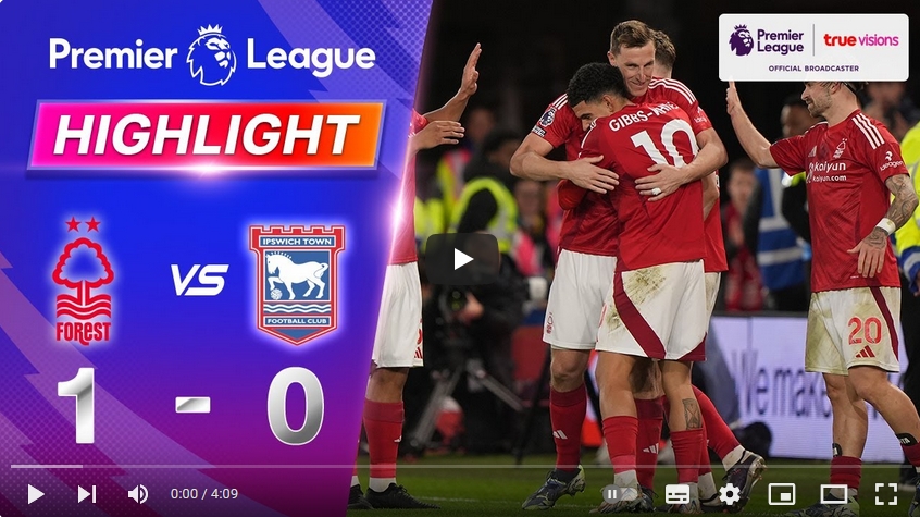 ไฮไลท์ฟุตบอล น็อตติ้งแฮม ฟอเรสต์ 1 - 0 อิปสวิช ทาวน์