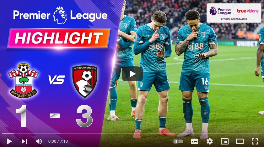 ไฮไลท์ฟุตบอล เซาแธมป์ตัน 1 - 3 บอร์นมัธ เอเอฟซี