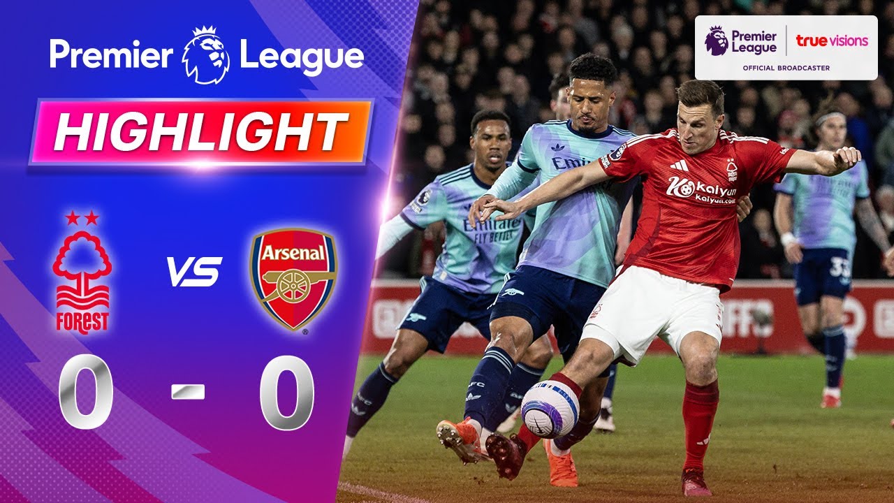 ไฮไลท์ฟุตบอล น็อตติ้งแฮม ฟอเรสต์ 0 - 0 อาร์เซน่อล