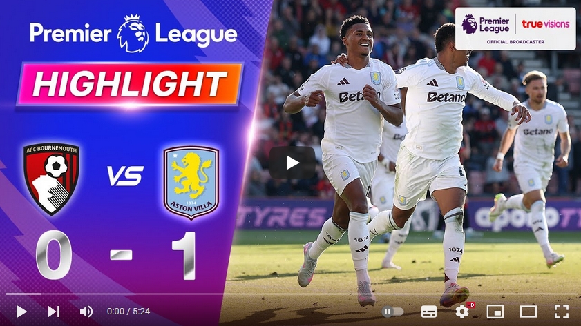 ไฮไลท์ฟุตบอล บอร์นมัธ เอเอฟซี 0 - 1 แอสตัน วิลล่า