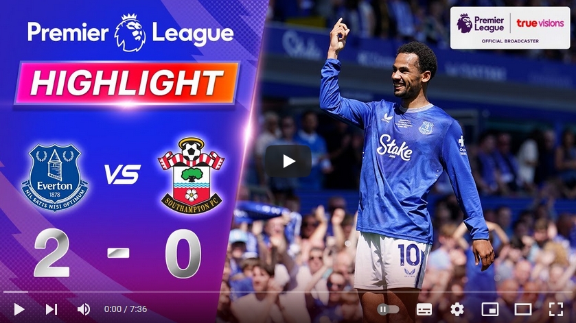 ไฮไลท์ฟุตบอล เอฟเวอร์ตัน 2 - 0 เซาแธมป์ตัน